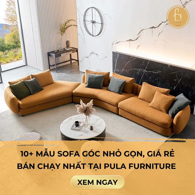 10+ Mẫu sofa góc nhỏ gọn, giá rẻ, bán chạy nhất tại Pula Furniture