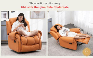 Ghế Pula Chalaroste có thể thay đổi tư thế giúp người dùng thư giãn